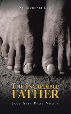 Cover of the book The Incredible Father by J.A. Thomas
