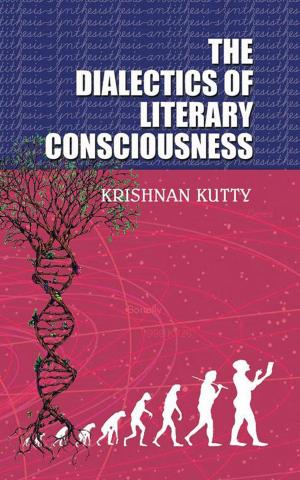 Cover of the book The Dialectics of Literary Consciousness by Ragini Gupta
