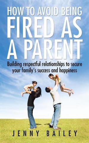 Cover of the book How to Avoid Being Fired as a Parent by Doug Lavers