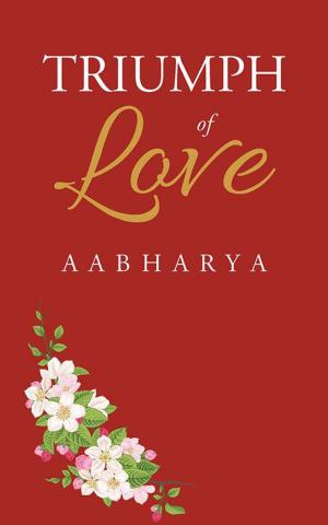 Cover of the book Triumph of Love by Dr. Jitendra Kumar Ram
