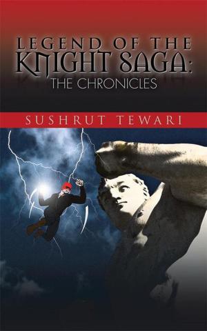 Cover of the book Legend of the Knight Saga: the Chronicles by Deepak D Prakash