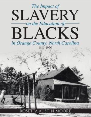 Cover of The Impact of Slavery On the Education of Blacks In Orange County, North Carolina: 1619-1970
