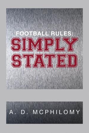 Cover of the book Football Rules: Simply Stated by Jeremiah McCormick, Labertha Theresa Derensbourg-McCormick, Russell Kiante Robinson