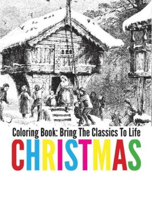 Book cover of Christmas Coloring Book - Bring The Classics To Life
