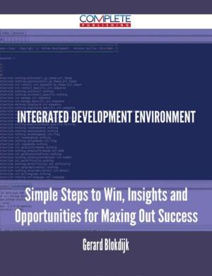 Cover of the book integrated development environment - Simple Steps to Win, Insights and Opportunities for Maxing Out Success by Lee Eliza