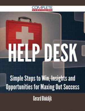 Cover of the book Help Desk - Simple Steps to Win, Insights and Opportunities for Maxing Out Success by Charles Cohen