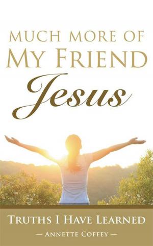 Cover of the book Much More of My Friend Jesus by Natasha R. Williams B.S. M.B.A, Niares A. Hunn D.D. PhD., Paul H. Evans B.S Pastor