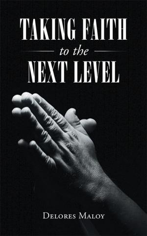 Cover of the book Taking Faith to the Next Level by Maurice J. Robinson