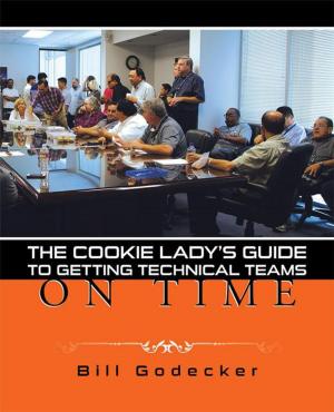 Cover of the book The Cookie Lady’S Guide to Getting Technical Teams on Time by Margaret A. Renner Ph.D.
