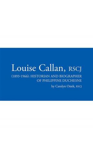 Book cover of Louise Callan, Rscj (1893-1966): Historian and Biographer of Philippine Duchesne
