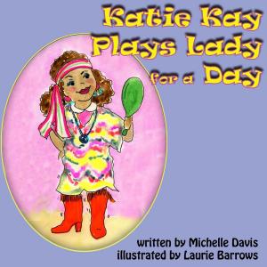 Book cover of Katie Kay Plays Lady For a Day
