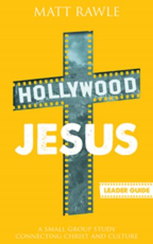 Cover of the book Hollywood Jesus Leader Guide by Matt Rawle