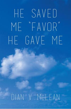 Cover of the book He Saved Me "Favor" He Gave Me by C. Kay Larson
