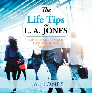 Cover of the book The Life Tips of L. A. Jones by Bishop Donald O. Clay Jr.