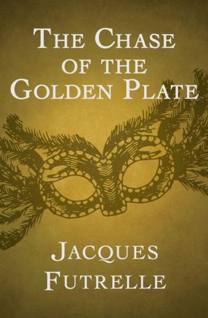 Cover of the book The Chase of the Golden Plate by James Michael Larranaga