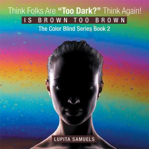 Cover of the book Think Folks Are "Too Dark?" Think Again! by Alyce Manzo – Geanopulos