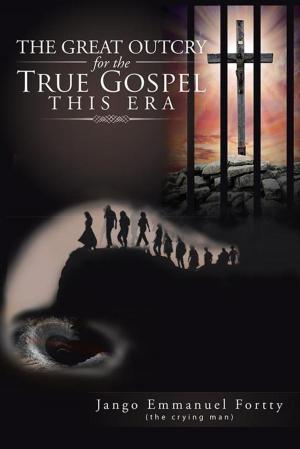 Cover of the book The Great Outcry for the True Gospel This Era by Eileen Knight
