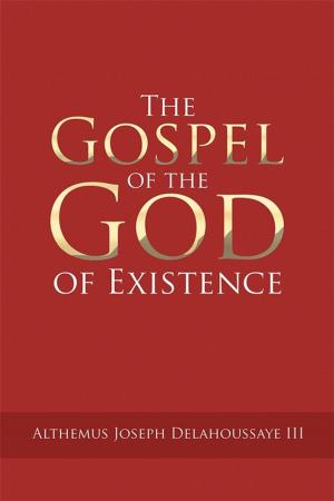 Cover of the book The Gospel of the God of Existence by Ryan Browning