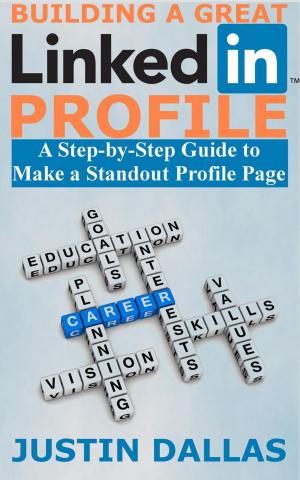 Cover of Building a Great LinkedIn Profile: A Step-by-Step Guide to Make a Standout Profile Page