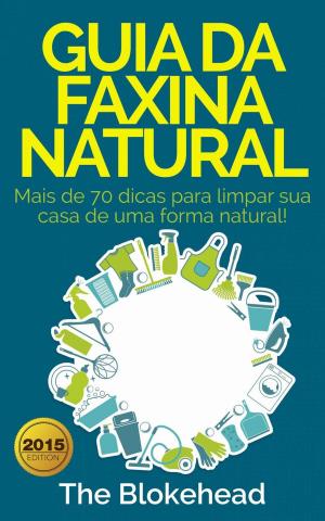 bigCover of the book Guia da faxina natural - Mais de 70 dicas para limpar sua casa de uma forma natural! by 