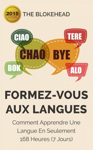 Cover of the book Formez-vous aux langues : Comment apprendre une langue en seulement 168 heures (7 jours) by Bella DePaulo