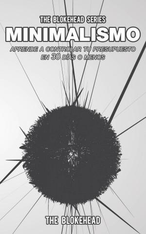 Cover of the book Minimalismo: aprende a controlar tu presupuesto en 30 días o menos. by Sky Corgan