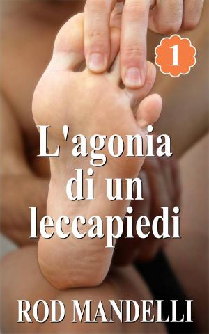 Cover of the book L'agonia di un leccapiedi by Charles Markwell
