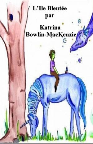 Cover of the book L'Ile Bleutée by Katrina Bowlin-Mackenzie, L. Ann Hollingsworth- Illustrator