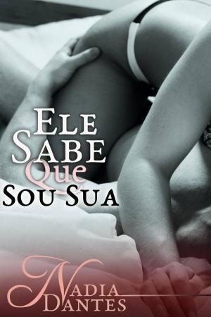 Book cover of Ele Sabe Que Sou Sua