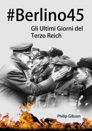 bigCover of the book #Berlino45: Gli Ultimi Giorni del Terzo Reich by 