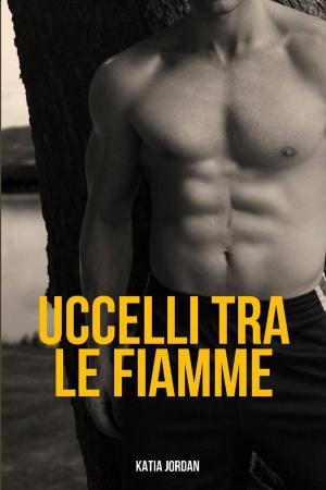 Cover of the book Uccelli tra le fiamme by Mandy Smith
