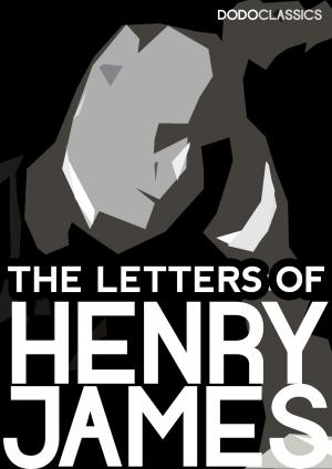 Cover of the book The Letters of Henry James by Coningsby Dawson