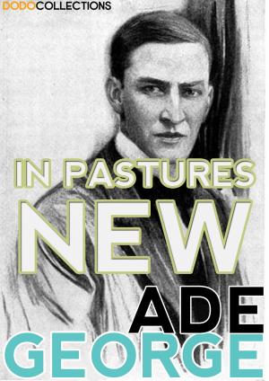 Cover of the book In Pastures New by George Ade