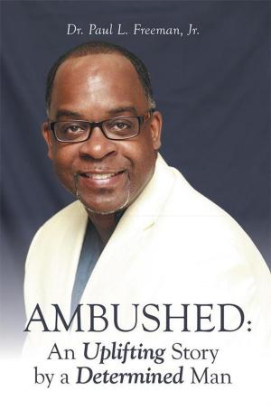Cover of the book Ambushed: an Uplifting Story by a Determined Man by Frank S. Smith Th.D.