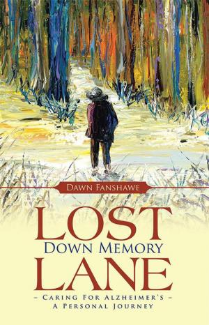 Cover of the book Lost Down Memory Lane - Caring for Alzheimer's by Nate Jhonsen