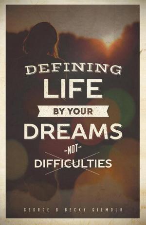 Cover of the book Defining Life by Your Dreams Not Difficulties by Jack Kovnas