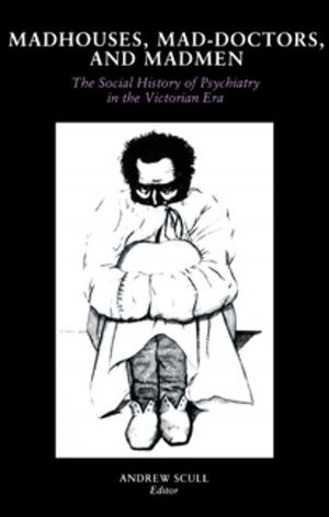 bigCover of the book Madhouses, Mad-Doctors, and Madmen by 
