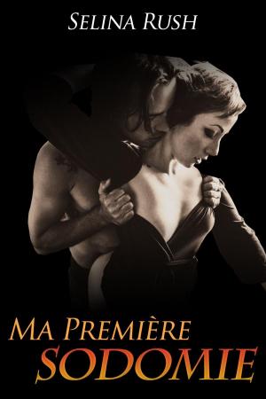 Cover of the book Ma Première Sodomie by Carla J. Galore