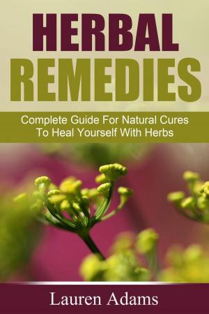 Book cover of Herbal Remedies: Complete Guide For Natural Cures To Heal Yourself With Herbs