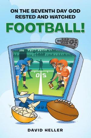 Cover of the book On the Seventh Day God Rested and Watched Football! by Maurie Negrin
