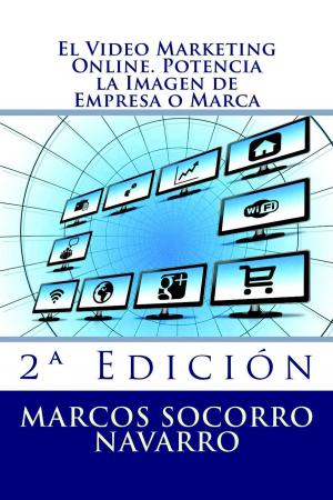 Book cover of El Video Marketing Online. Potencia la Imagen de Empresa o Marca