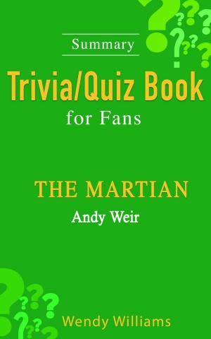Cover of the book THE MARTIAN : A Novel by Andy Weir [ Trivia/Quiz Book for Fans] by Bernard Morris