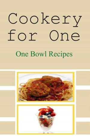 Book cover of Cookery for One: One Bowl Recipes