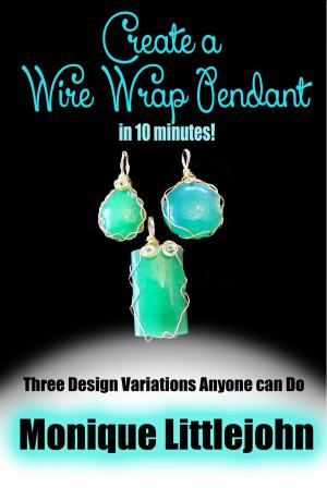 Book cover of Create a Wire Wrap Pendant in 10 minutes!