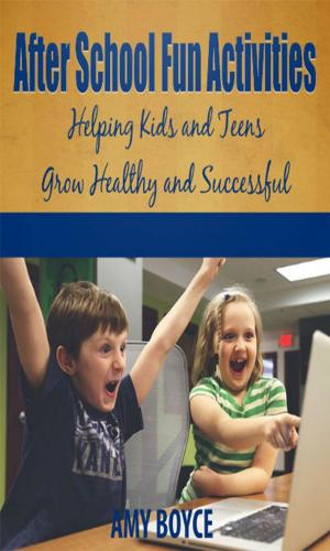 Book cover of After School Fun Activities: Helping Kids and Teens Grow Healthy and Successful