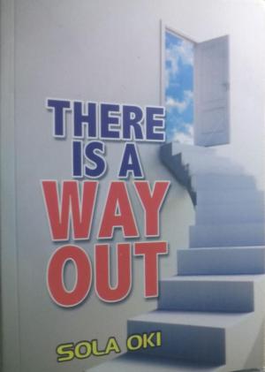 Cover of the book There Is A Way Out by Sola Oki