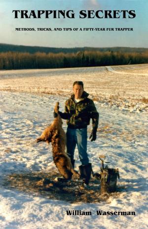 bigCover of the book Trapping Secrets: Methods, Tricks, and Tips of a Fifty-Year Fur Trapper by 