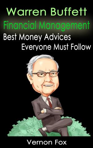 Cover of the book Warren Buffett Financial Management: Best Money Advices Everyone Must Follow by Ann Locey