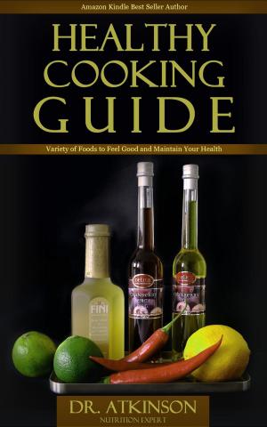 Cover of Healthy Cooking Guide Variety of Foods to Feel Good and Maintain Your Health