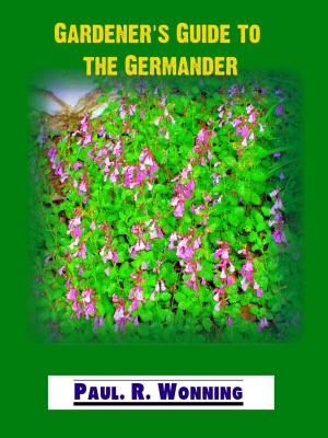 Cover of the book Gardener’s Guide to Wall Germander by Paul R. Wonning